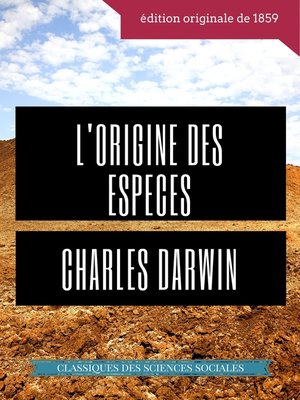 cover image of Charles Darwin --L'Origine des espèces au moyen de la sélection naturelle ou La préservation des races favorisées dans la lutte pour la vie